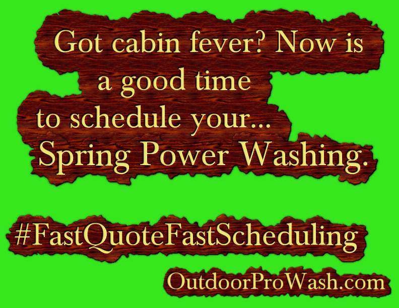 Got Cabin Fever? FastQuoteFastScheduling