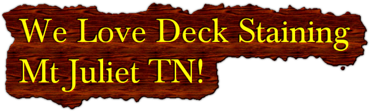 We love deck staining mt juliet tn